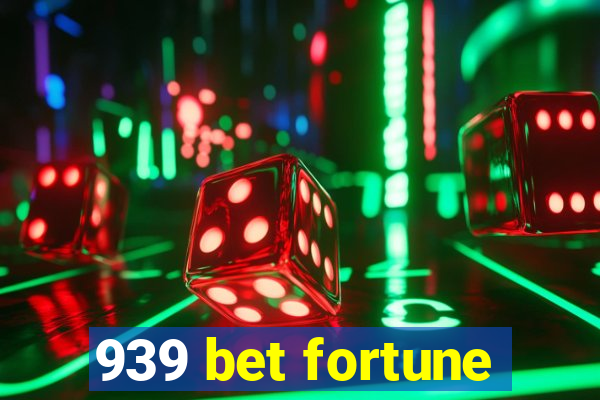 939 bet fortune